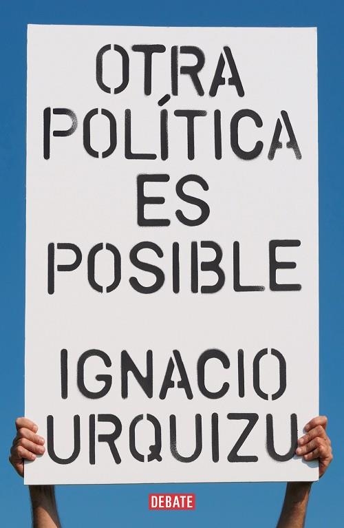 OTRA POLITICA ES POSIBLE | 9788418056802 | IGNACIO URQUIZU