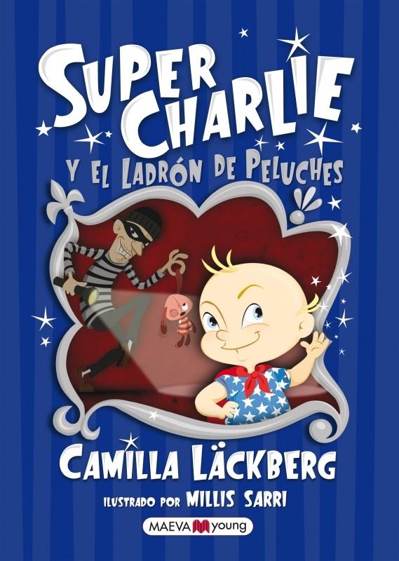 SUPER CHARLIE Y EL LADRON DE PELUCHES | 9788415532880 | CAMILLA LACKBERG & MILLIS SARRI