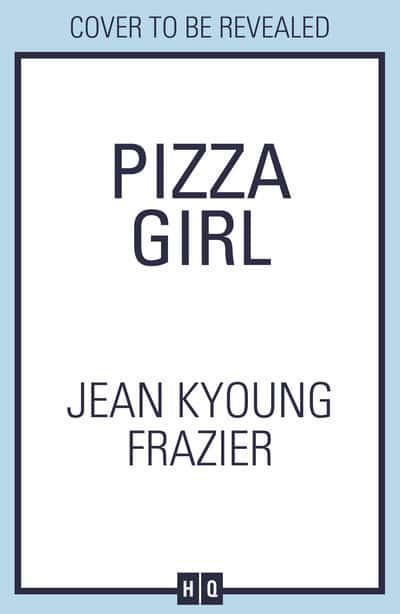 PIZZA GIRL | 9780008356415 | JEAN KYOUNG FRAZIER
