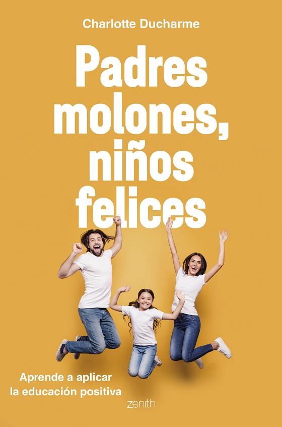 PADRES MOLONES  NIÑOS FELICES | 9788408216056 | CHARLOTTE DUCHARME