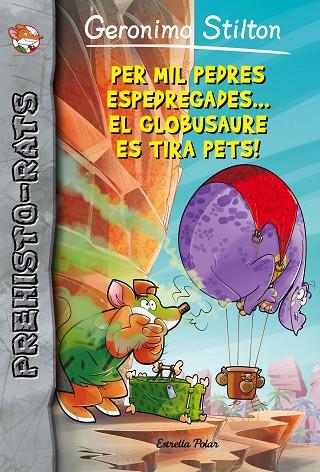 PER MIL PEDRES ESPEDREGADES EL GLOBUSAURE ES TIRA PETS | 9788416522149 | STILTON, GERONIMO