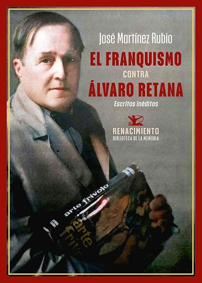 El franquismo contra Alvaro Retana | 9788419791894 | JOSE MARTINEZ RUBIO