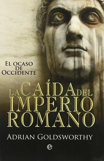 CAIDA DEL IMPERIO ROMANO | 9788499700496 | ADRIAN GOLDSWORTHY