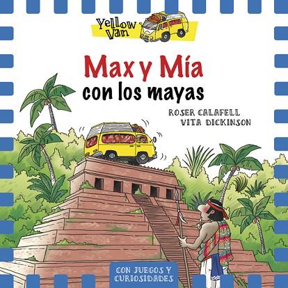 YELLOW VAN 14 MAX Y MIA CON LOS MAYAS | 9788424664343 | ROSER CALAFELL & VITA DICKINSON