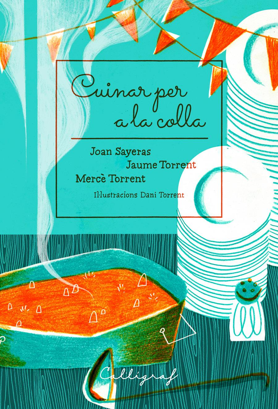 CUINAR PER A LA COLLA | 9788494759895 | JOAN SAYERAS & JAUME TORRENT & MERCE TORRENT