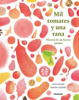 Mil tomates y una rana | 9788417555351 | ALEX NOGUES & SAMUEL CASTAÑO