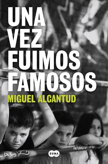 UNA VEZ FUIMOS FAMOSOS | 9788491297338 | MIGUEL ALCANTUD
