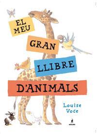 EL MEU GRAN LLIBRE D'ANIMALS | 9788479012786 | LOUISE VOCE