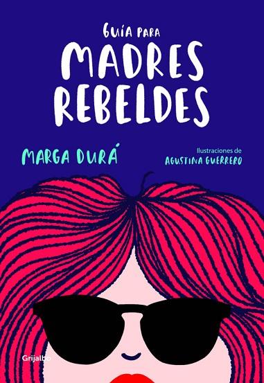 GUIA PARA MADRES REBELDES | 9788416895717 | MARGA DURA & AGUSTINA GUERRERO
