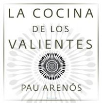 COCINA DE LOS VALIENTES, LA | 9788466649728 | ARENOS, PAU