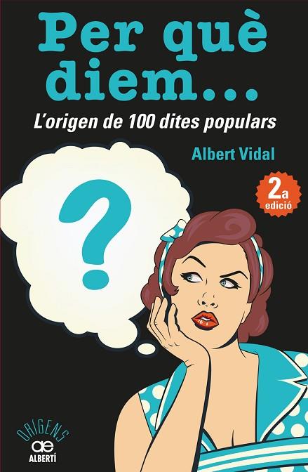 PER QUE DIEM L'ORIGEN DE 100 DITES POPULARS | 9788472461536 | VIDAL GARCIA, ALBERT