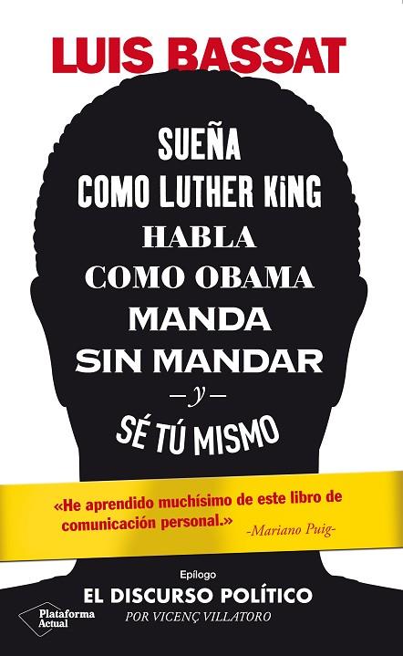 SUEÑA COMO LUTHER KING HABLA COMO OBAMA MANDA SIN MANDAR Y SE TU MISMO | 9788417886486 | LUIS BASSAT