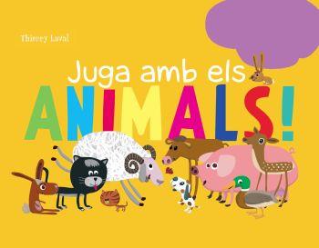 JUGA AMB ELS ANIMALS | 9788492671014 | THIERRY LAVAL