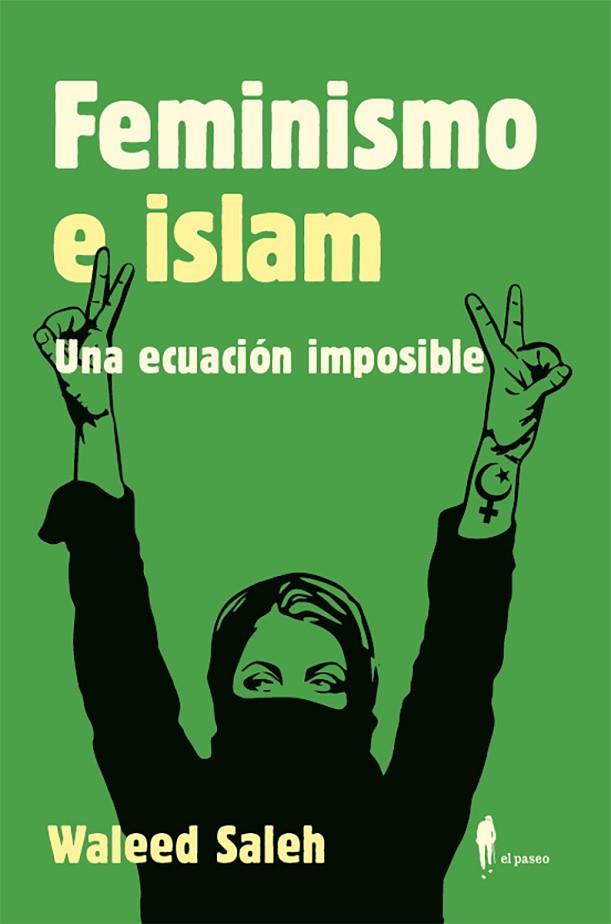 FEMINISMO E ISLAM UNA ECUACIÓN IMPOSIBLE | 9788419188038 | WALEED SALEH ALKHALIFA
