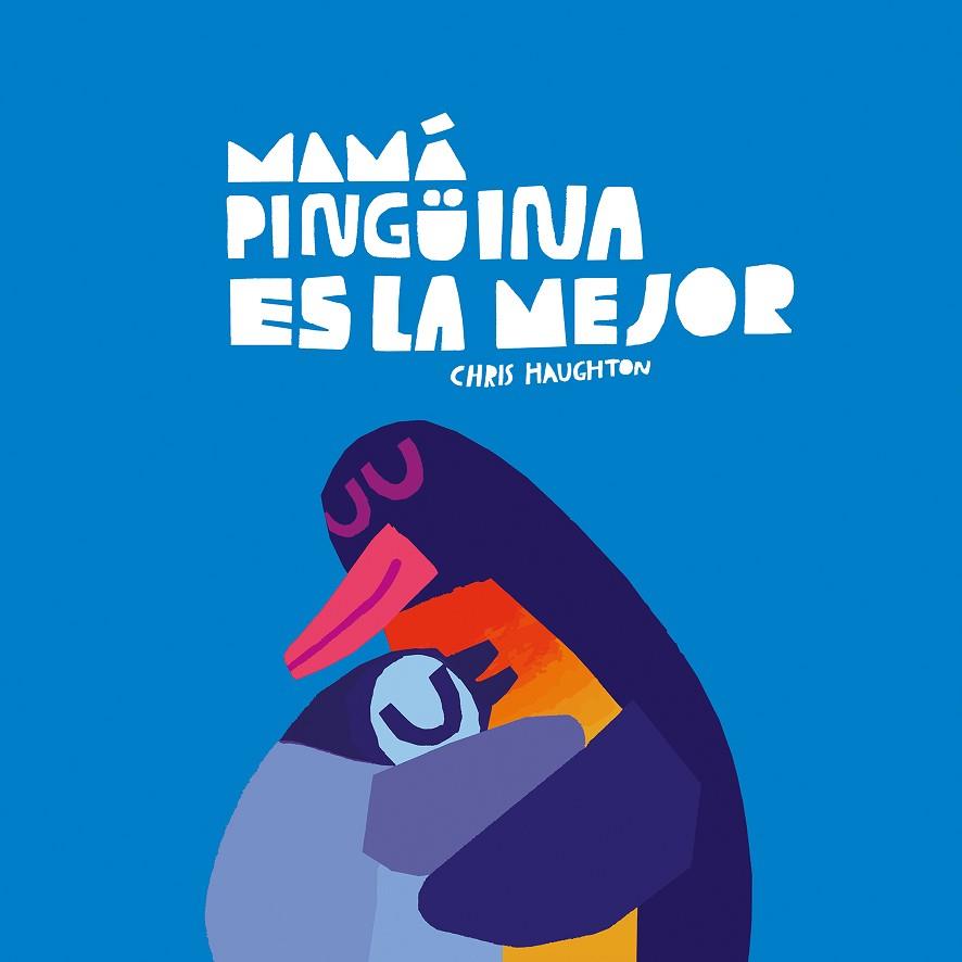 Mama Pinguina es la mejor | 9788419607645 | CHRIS HAUGHTON