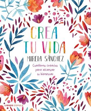Crea tu vida | 9788448026950 | Mireia Sánchez