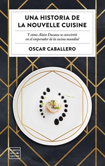 Una historia de la Nouvelle Cuisine | 9788408231059 | Oscar Caballero