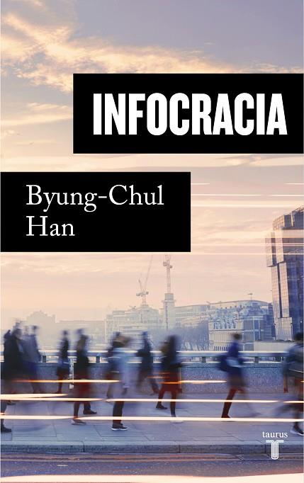 INFOCRACIA | 9788430624898 | BYUNG-CHUL HAN