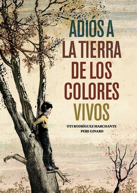 ADIOS A LA TIERRA DE LOS COLORES VIVOS | 9788493941468 | RODRIGUEZ MARCHANTE, OTI / GINARD, PERE