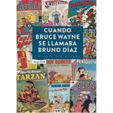 Cuando Bruce Wayne se llamaba Bruno Díaz : un viaje por Novaro | 9788416217892 | GARD, Jorge