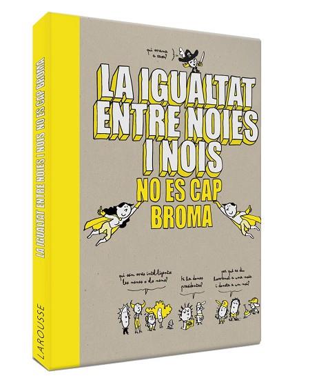 LA IGUALTAT ENTRE NOIES I NOIS NO ES CAP BROMA | 9788418100086 | EDITORIAL LAROUSSE 