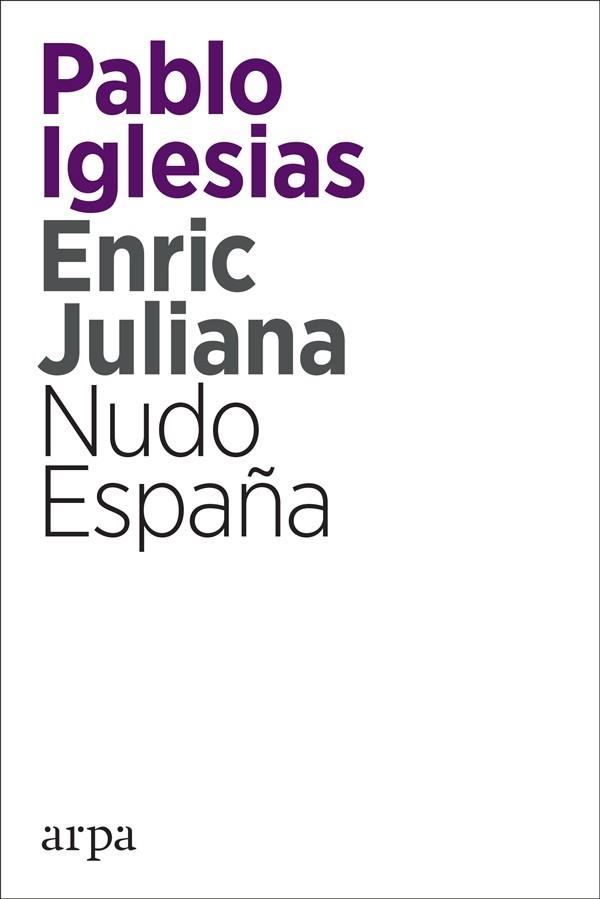 NUDO ESPAÑA | 9788416601820 | PABLO IGLESIAS TURRION & ENRIC JULIANA RICART
