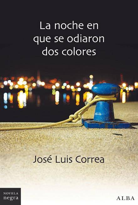 LA NOCHE EN QUE SE ODIARON DOS COLORES | 9788490655245 | JOSE LUIS CORREA