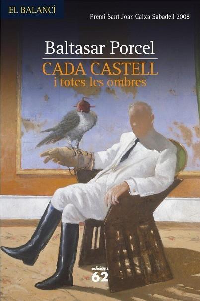 CADA CASTELL I TOTES LES OMBRES | 9788429761689 | BALTASAR PORCEL