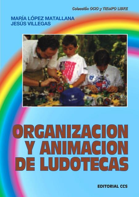 ORGANIZACION Y ANIMACION DE LUDOTECAS | 9788470438721 | LOPEZ MATALLANA, MARIA