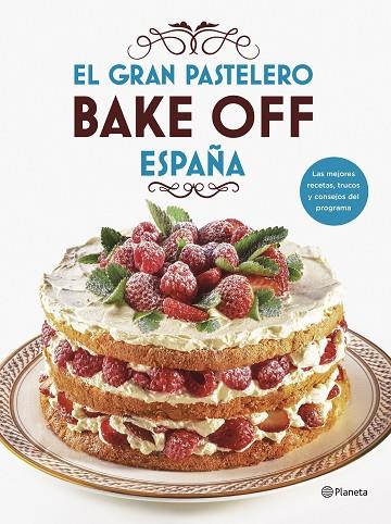 EL GRAN PASTELERO BAKE OFF ESPAÑA | 9788408201540 | MEDIASET ESPAÑA COMUNICACIÓN