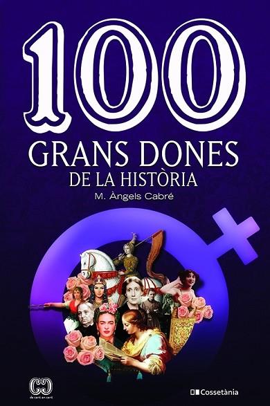 100 GRANS DONES DE LA HISTÒRIA | 9788413560298 | M. ÀNGELS CABRÉ CASTELLS