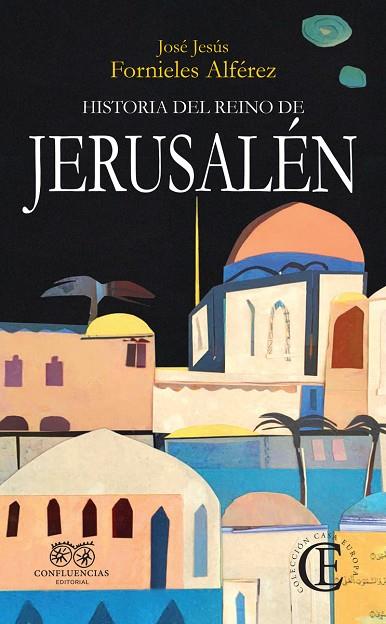 Historia del Reino de Jerusalén | 9788412420098 | JOSE JESUS FORNIELES ALFEREZ