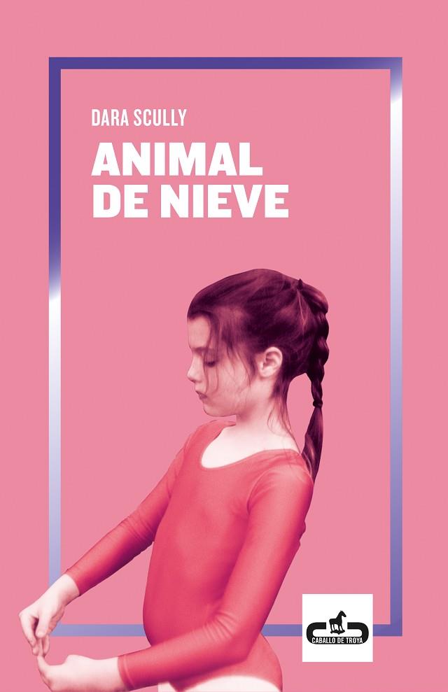 ANIMAL DE NIEVE | 9788417417192 | DARA SCULLY