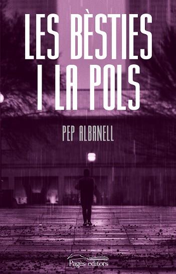 LES BÈSTIES I LA POLS | 9788413033464 | PEP ALBANELL