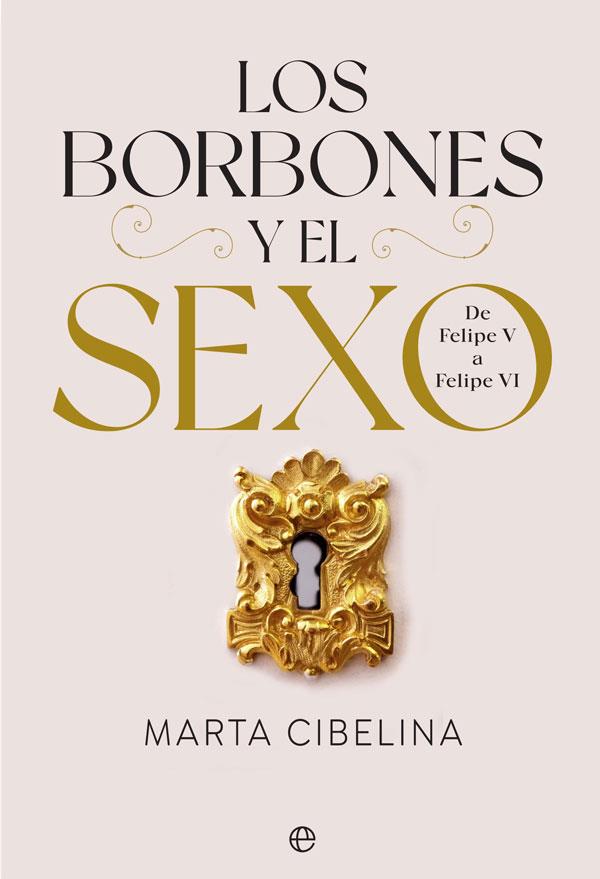 LOS BORBONES Y EL SEXO | 9788413842028 | MARTA CIBELINA