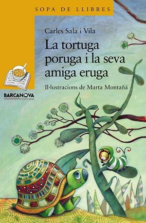 LA TORTUGA PORUGA I LA SEVA AMIGA ERUGA | 9788448929084 | CARLES SALA I VILA & MARTA MONTAÑA