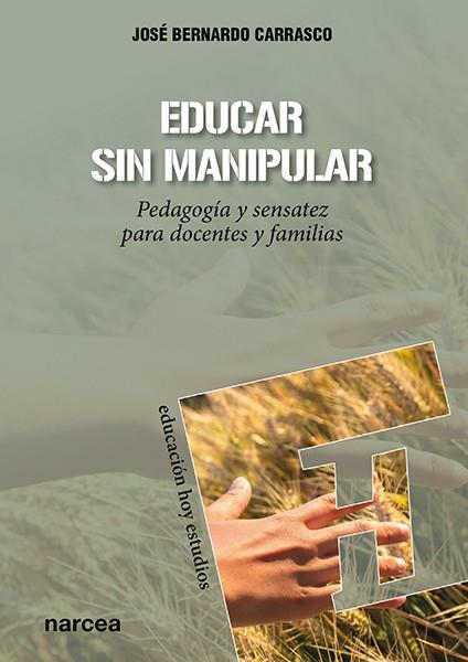 EDUCAR SIN MANIPULAR | 9788427725515 | JOSE BERNARDO CARRASCO