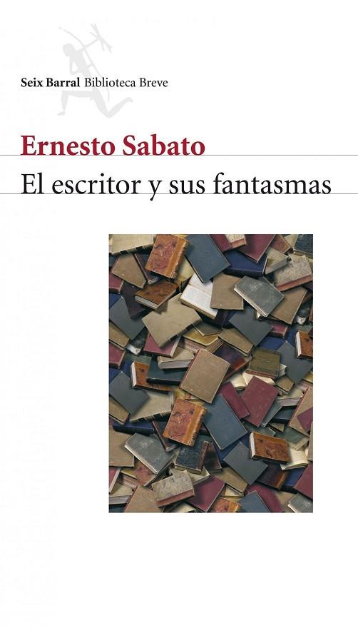 EL ESCRITOR Y SUS FANTASMAS | 9788432211157 | ERNESTO SABATO