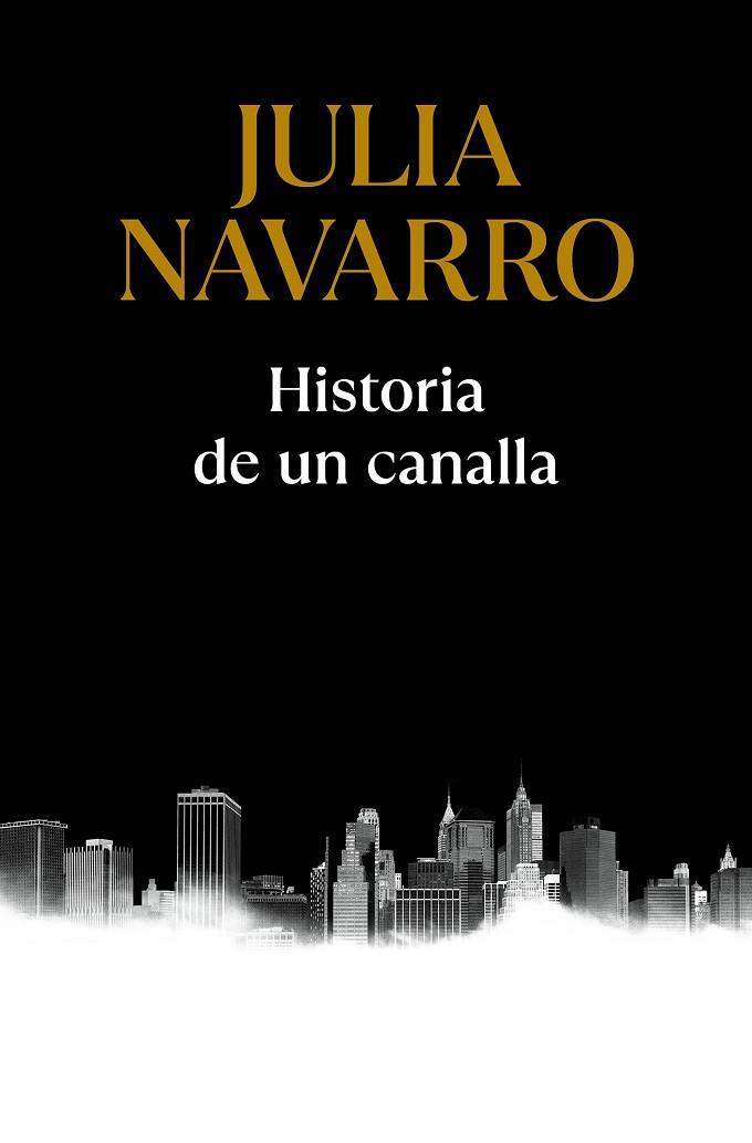 HISTORIA DE UN CANALLA | 9788466357500 | JULIA NAVARRO