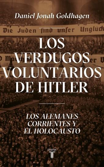LOS VERDUGOS VOLUNTARIOS DE HITLER | 9788430623044 | DANIEL JONAH GOLHAGEN