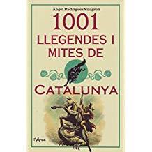 1001 LLEGENDES I MITES DE CATALUNYA | 9788494836459 | ANGEL RODRIGUEZ VILAGRAN