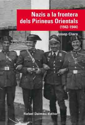NAZIS A LA FRONTERA DELS PIRINEUS ORIENTALS (1942-1944) | 9788423208210 | JOSEP CLARA