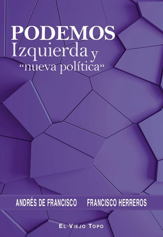 PODEMOS IZQUIERDA Y "NUEVA POLÍTICA" | 9788419200020 | ANDRES DE FRANCISCO & FRANCISCO HERREROS