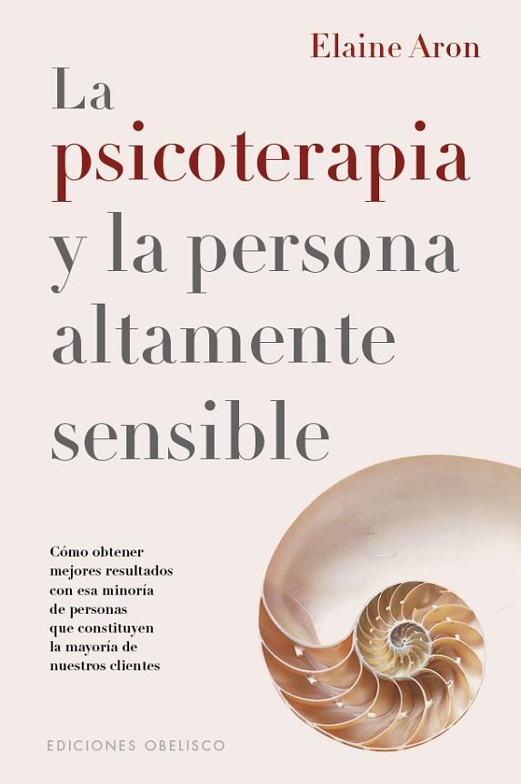 LA PSICOTERAPIA Y LA PERSONA ALTAMENTE SENSIBLE | 9788411721042 | ELAINE ARON