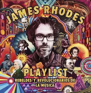 PLAYLIST REBELDES Y REVOLUCIONARIOS DE LA MUSICA | 9788408209874 | JAMES RHODES