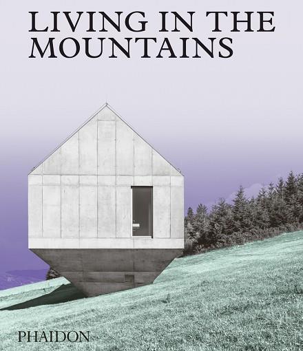 Living in the mountains | 9781838660840 | PHAIDON