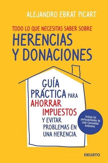 TODO LO QUE NECESITAS SABER SOBRE HERENCIAS Y DONACIONES | 9788423427987 | EBRAT PICART, ALEJANDRO