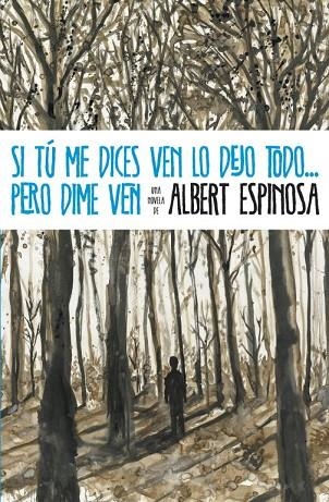 SI TU ME DICES VEN LO DEJO TODO... PERO DIME VEN | 9788425346071 | ALBERT ESPINOSA