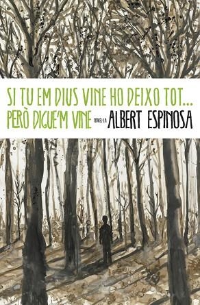 SI TU EM DIUS VINE HO DEIXO TOT... PERO DIGUE'M VINE | 9788401339431 | ALBERT ESPINOSA