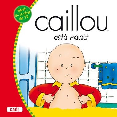 CAILLOU ESTA MALALT | 9788447460229